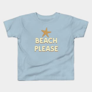 Beach Please with Starfish and Retro Vibe Kids T-Shirt